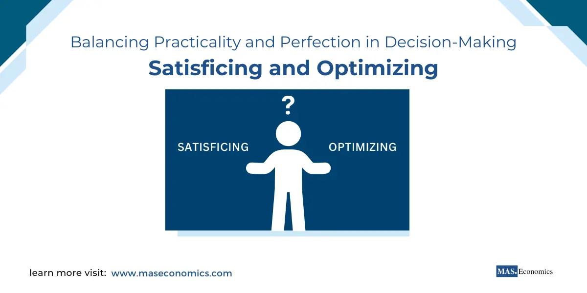 Satisficing and Optimizing Balancing Practicality and Perfection in Decision-Making