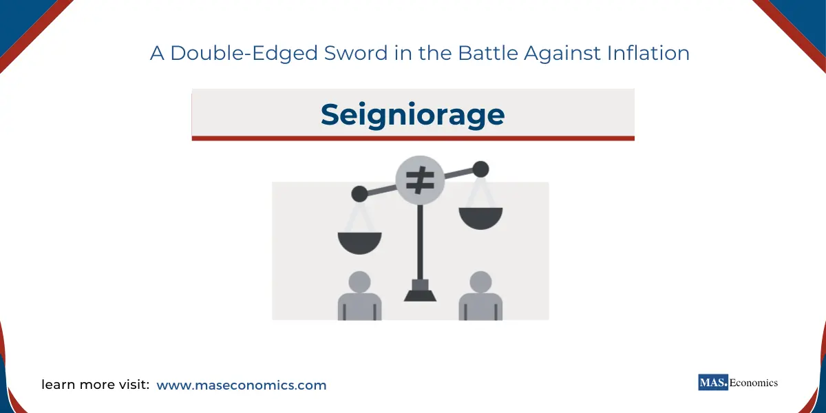 Seigniorage: A Double-Edged Sword in the Battle Against Inflation