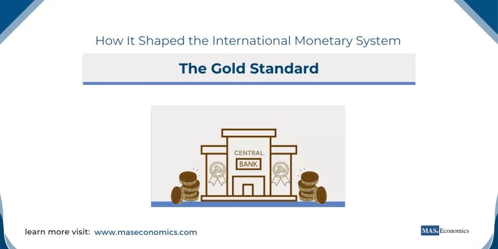 The Gold Standard How It Shaped the International Monetary System