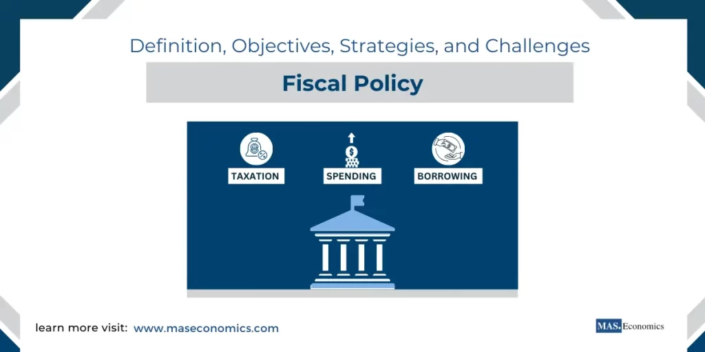 Fiscal Policy Definition, Objectives, Strategies, and Challenges