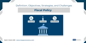 Fiscal Policy Definition, Objectives, Strategies, and Challenges