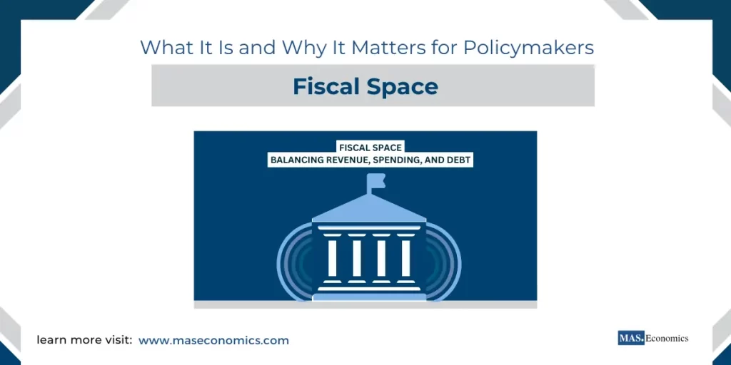 Fiscal Space What It Is and Why It Matters for Policymakers